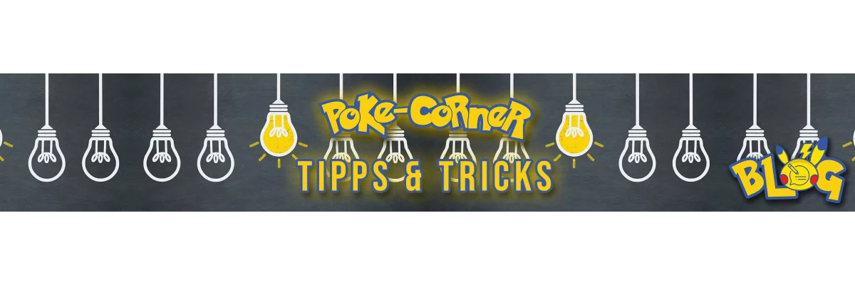 Poke Corner Blog - Tipps &amp; Tricks